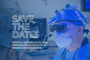 Scopri il sistema FALKO 3D ai prossimi appuntamenti dedicati al mon do odontoiatrico